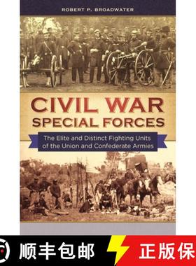 预订 Civil War Special Forces: The Elite and Distinct Fighting Units of the Union and Confederate Armies [9781440830570]