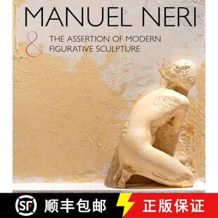 【3-4周达】Manuel Neri and the Assertion of Modern Figurative Sculpture [9781503605480]