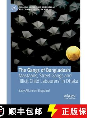 【3-4周达】The Gangs of Bangladesh : Mastaans, Street Gangs and 'Illicit Child Labourers' in Dhaka [9783030184285]