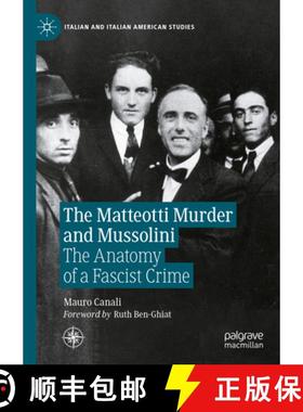 【3-4周达】The Matteotti Murder and Mussolini : The Anatomy of a Fascist Crime [9783031414701]