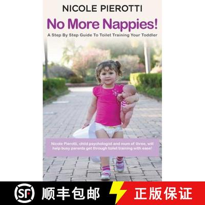 【3-4周达】No More Nappies!: A Step By Step Guide To Toilet Training Your Toddler [9780987253330]
