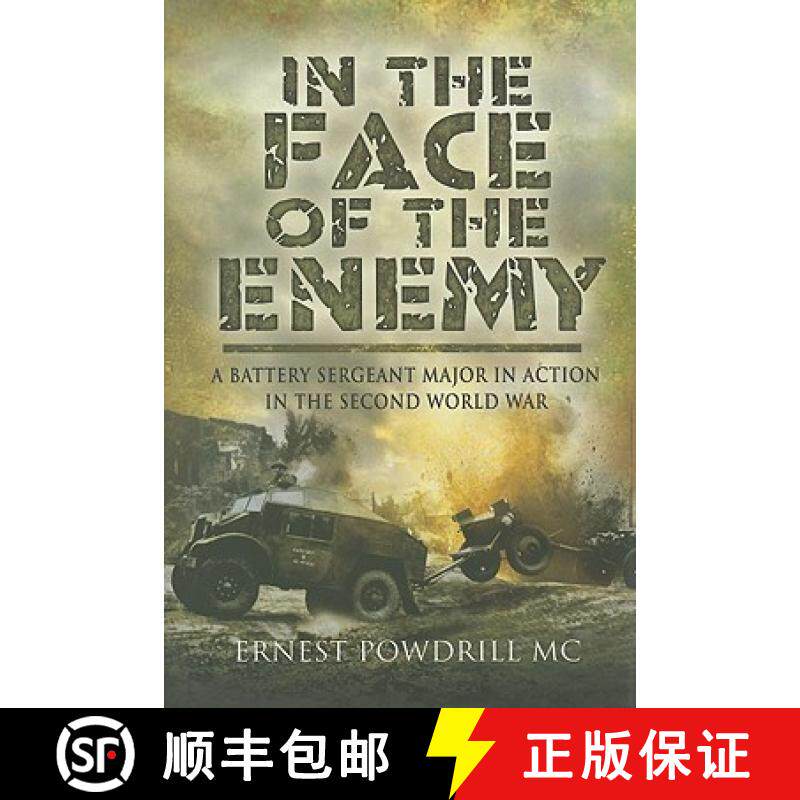 【3-4周达】In the Face of the Enemy: A Battery Sergeant Major in Action in the Second World War [9781844158508]