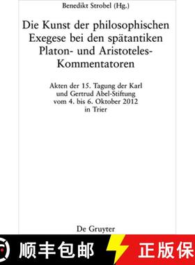 预订 Die Kunst Der Philosophischen Exegese Bei Den Spätantiken Platon- Und Aristoteles-Kommentatoren [9783110580648]