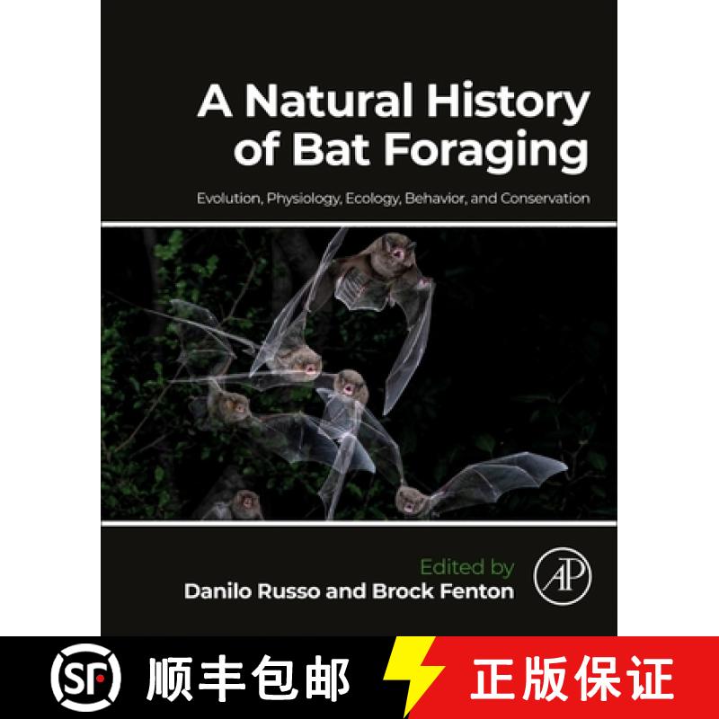【3-4周达】A Natural History of Bat Foraging: Evolution, Physiology, Ecology, Behavior, and Conservation [9780323918206]