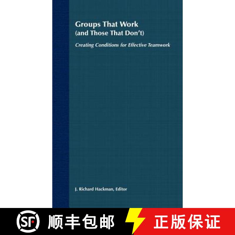 【3-4周达】Groups That Work (And Those That Don'T): Creating Conditions For Effective Teamwork [Wiley... [9781555421878]