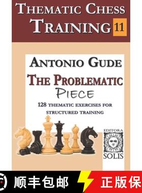 预订 Thematic Chess Training - Book 11: The Problematic Piece [9786598628154]