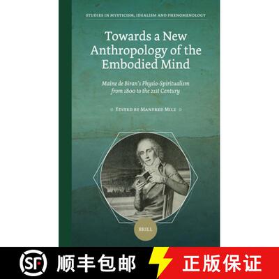 预订 Towards a New Anthropology of the Embodied Mind: Maine de Biran's Physio-Spiritualism from 1800 ... [9789004515611]