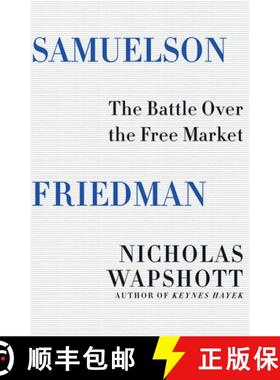 Samuelson Friedman: The Battle Over the Free Market [9780393285185]