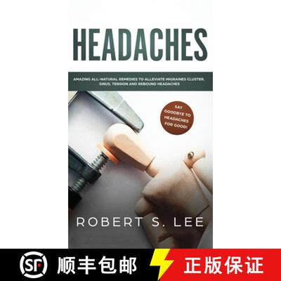 【3-4周达】Headaches: Amazing All Natural Remedies to Alleviate Migraines, Cluster, Sinus, Tension an... [9781646949649]