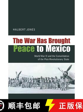 【3-4周达】The War Has Brought Peace to Mexico – World War II and the Consolidation of the Post–Rev... [9780826351319]