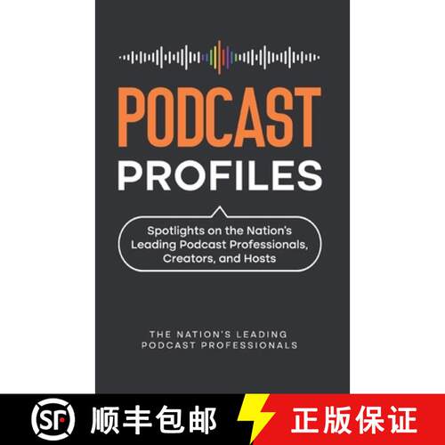 【3-4周达】Podcast Profiles: Spotlights on the Nation's Leading Podcast Professionals, Creators, and ... [9781954757400]