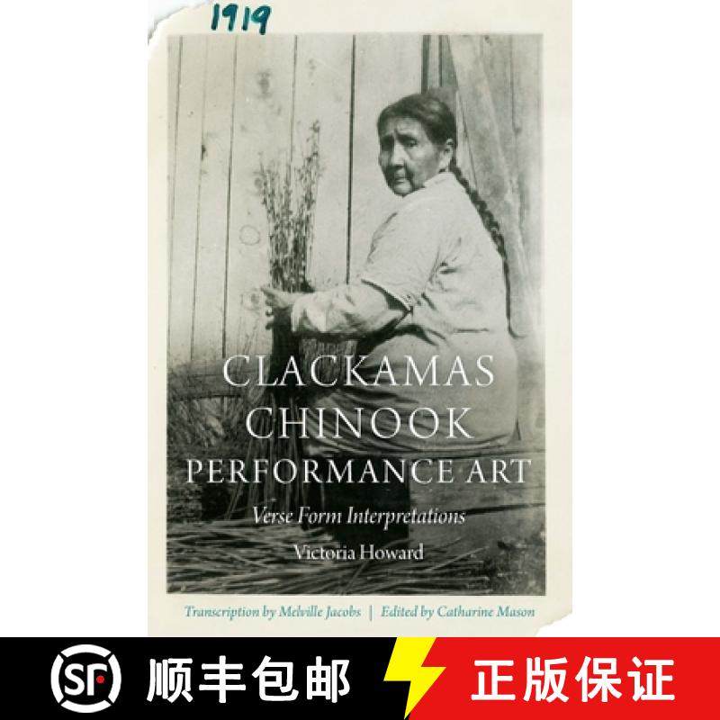 【3-4周达】Clackamas Chinook Performance Art: Verse Form Interpretations [9781496230416]