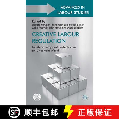 【3-4周达】精装 Creative Labour Regulation: Indeterminacy and Protection in an Uncertain World [9781137382207]