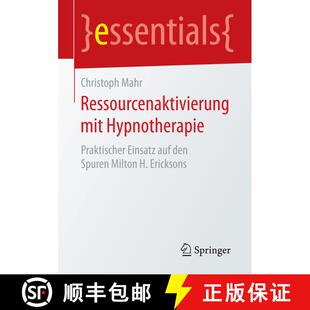 【3-4周达】Ressourcenaktivierung mit Hypnotherapie : Praktischer Einsatz auf den Spuren Milton H. Eri... [9783658087289]
