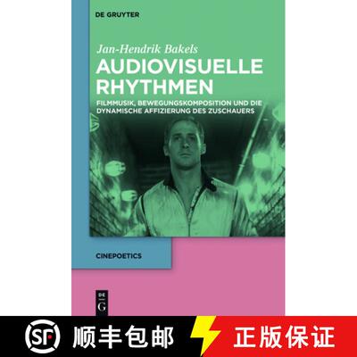 【3-4周达】Audiovisuelle Rhythmen: Filmmusik, Bewegungskomposition Und Die Dynamische Affizierung Des... [9783110480108]