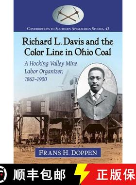 【3-4周达】Richard L. Davis and the Color Line in Ohio Coal : A Hocking Valley Mine Labor Organizer, ... [9781476667393]