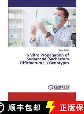预订 In Vitro Propagation of Sugarcane (Sacharrum Officinarum L.) Genotypes [9786200095350]