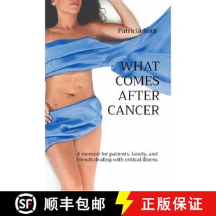 【3-4周达】WHAT COMES AFTER CANCER: A memoir for patients, family, and friends dealing with critical ... [9781777818968]