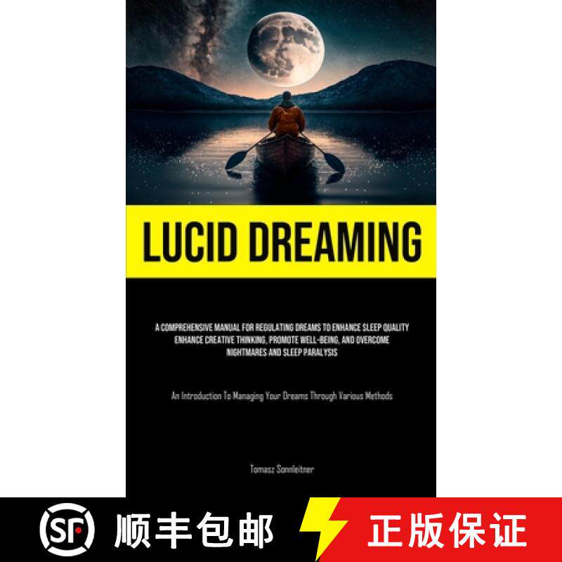 预订 Lucid Dreaming: A Comprehensive Manual For Regulating Dreams To Enhance Sleep Quality, Enhance C... [9781835733707]