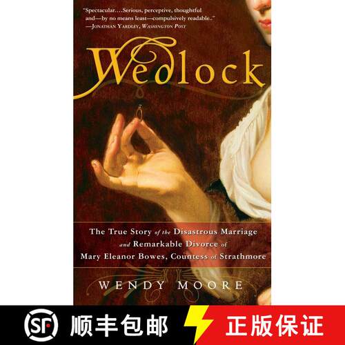 【3-4周达】Wedlock: The True Story of the Disastrous Marriage and Remarkable Divorce of Mary Eleanor ... [9780307383372]