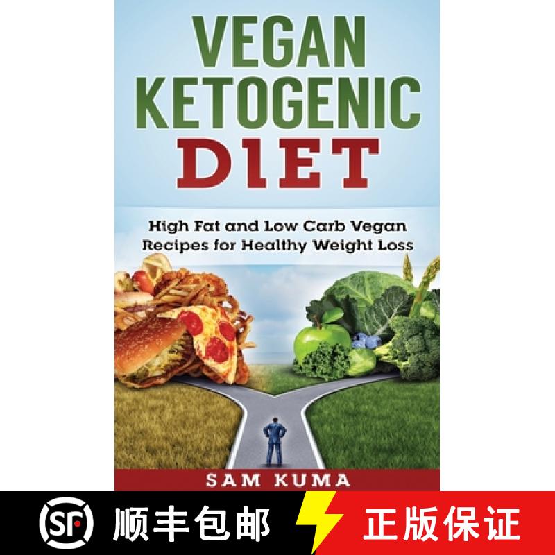 【2-3周达】Vegan Ketogenic Diet: High Fat and Low Carb Vegan Recipes for Weight Loss [9781922301666]