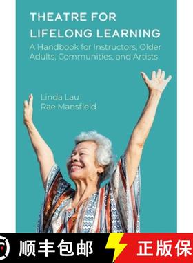 【3-4周达】Theatre for Lifelong Learning : A Handbook for Instructors, Older Adults, Communities, and... [9781789388770]