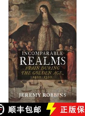 【3-4周达】Incomparable Realms: Spain During the Golden Age, 1500-1700 [9781789145373]