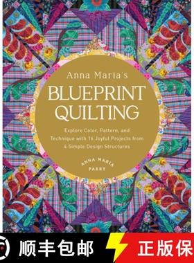 【3-4周达】Anna Maria's Blueprint Quilting: Explore Color, Pattern, and Technique with 16 Joyful Proj... [9780760389065]