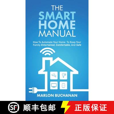 【3-4周达】The Smart Home Manual: How To Automate Your Home To Keep Your Family Entertained, Comforta... [9781735543000]