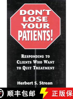 【3-4周达】Don't Lose Your Patients : Responding to Clients Who Want to Quit Treatment [9780765701718]