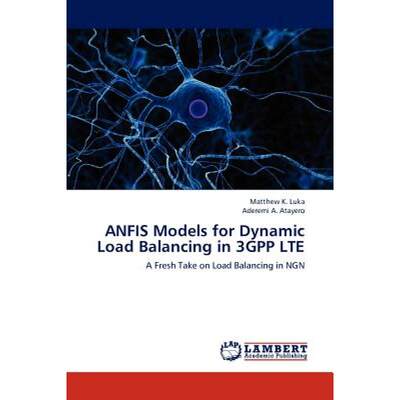 【4周达】ANFIS Models for Dynamic Load Balancing in 3GPP LTE [9783659192883]