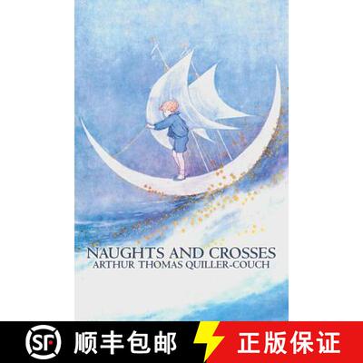 预订 Naughts and Crosses by Arthur Thomas Quiller-Couch, Fiction, Action & Adventure [9781606642993]