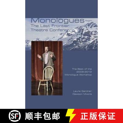 【3-4周达】Monologues from The Last Frontier Theatre Conference: The Best of the 2009-2012 Monologue ... [9781585106301]