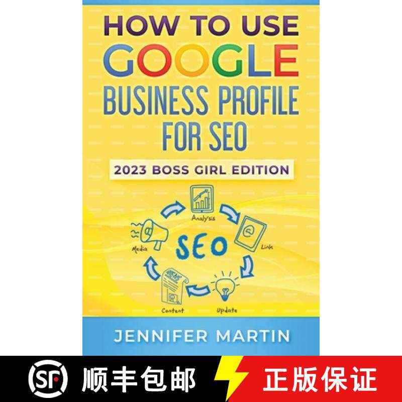 【3-4周达】How To Use Google Business Profile For SEO: 2023 Boss Girl Edition [9781737173397]