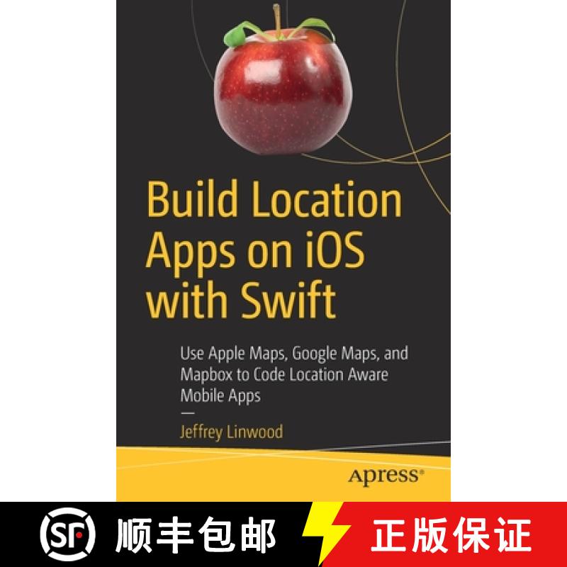 【3-4周达】Build Location Apps on iOS with Swift : Use Apple Maps, Google Maps, and Mapbox to Code Lo... [9781484260821]
