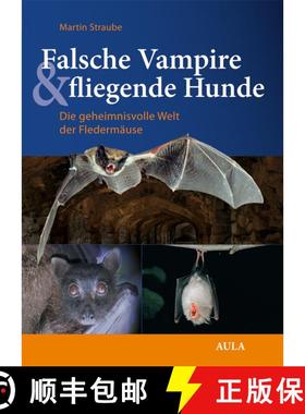 预订 Falsche Vampire & Fliegende Hunde: Die Geheimnisvolle Welt der Fledermäuse [False Vampire & Fly... [9783891047989]