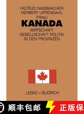 【3-4周达】Kanada : Wirtschaft, Gesellschaft, Politik in den Provinzen [9783322955463]