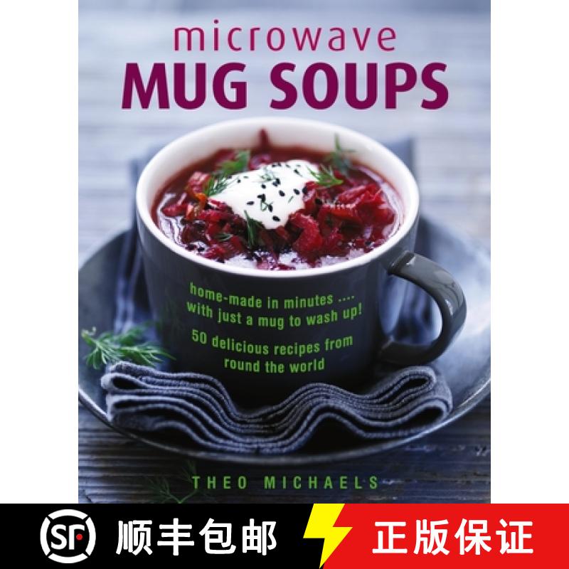 【3-4周达】Microwave Mug Soups: Home-made in minutes .... with just a mug to wash up! 50 delicious re... [9780754833734]
