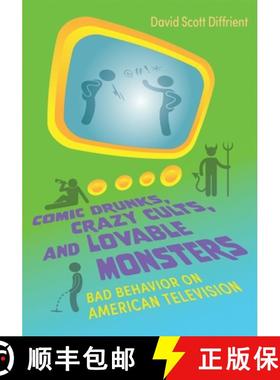 预订 Comic Drunks, Crazy Cults, and Lovable Monsters: Bad Behavior on American Television [9780815637851]