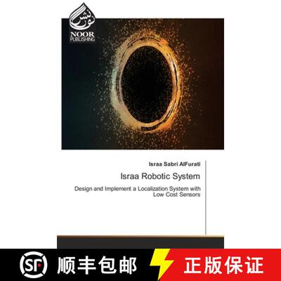 【3-4周达】Israa Robotic System: Design and Implement a Localization System with Low Cost Sensors (Au... [9786203858730]