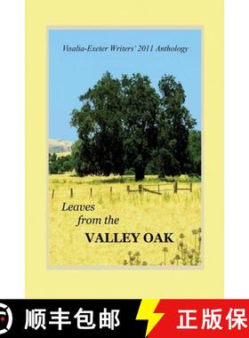 预订 Leaves from the Valley Oak: An anthology of short stories, poems, non-fiction, memoir and inspir... [9780985474737]
