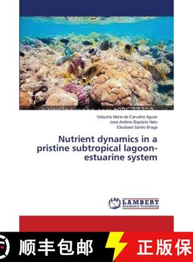 预订 Nutrient dynamics in a pristine subtropical lagoon-estuarine system [9783659383496]