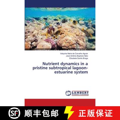 预订 Nutrient dynamics in a pristine subtropical lagoon-estuarine system [9783659383496]