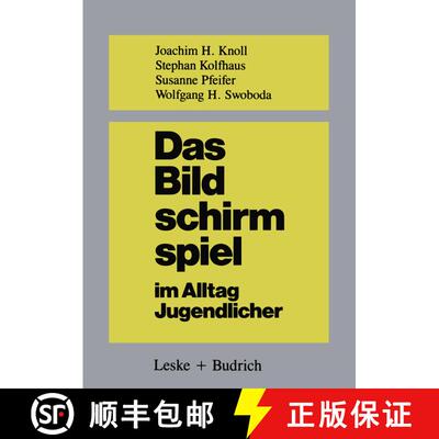 【3-4周达】Das Bildschirmspiel im Alltag Jugendlicher : Untersuchungen zum Spielverhalten und zur Spi... [9783322937766]