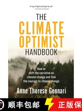 预订 The Climate Optimist Handbook: How to Shift the Narrative on Climate Change and Find the Courage... [9781636182063]