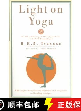 预订 Light on Yoga: The Bible of Modern Yoga - Its Philosophy and Practice - By the World's Foremost ... [9780805210316]