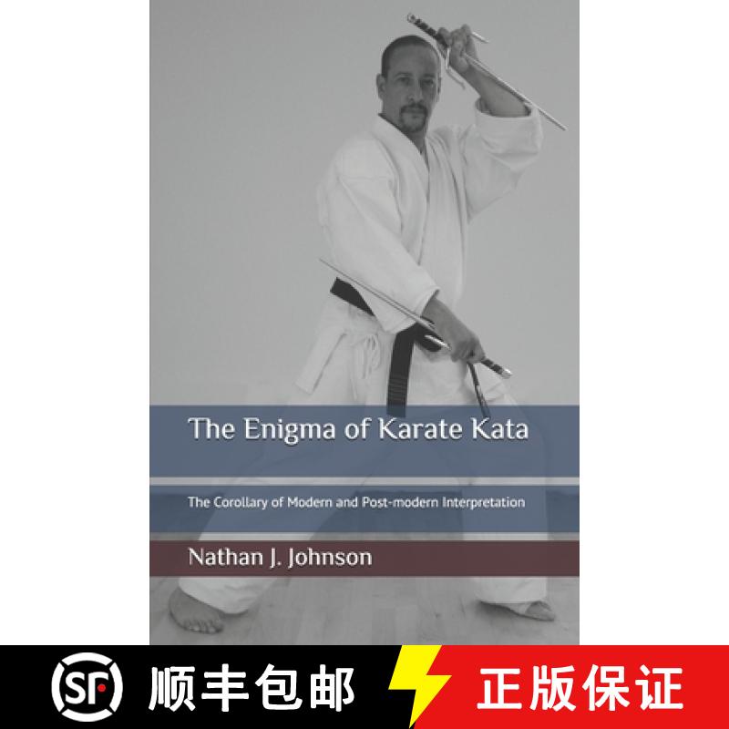 预订 The Enigma of Karate Kata: The Corollary of Modern and Post-modern Interpretation [9780954960988]