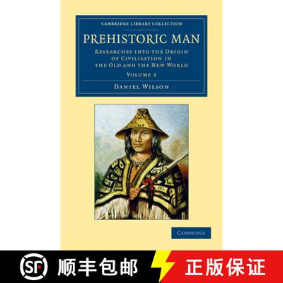 【3-4周达】Prehistoric Man: Researches into the Origin of Civilisation in the Old and the New World [9781108054850]