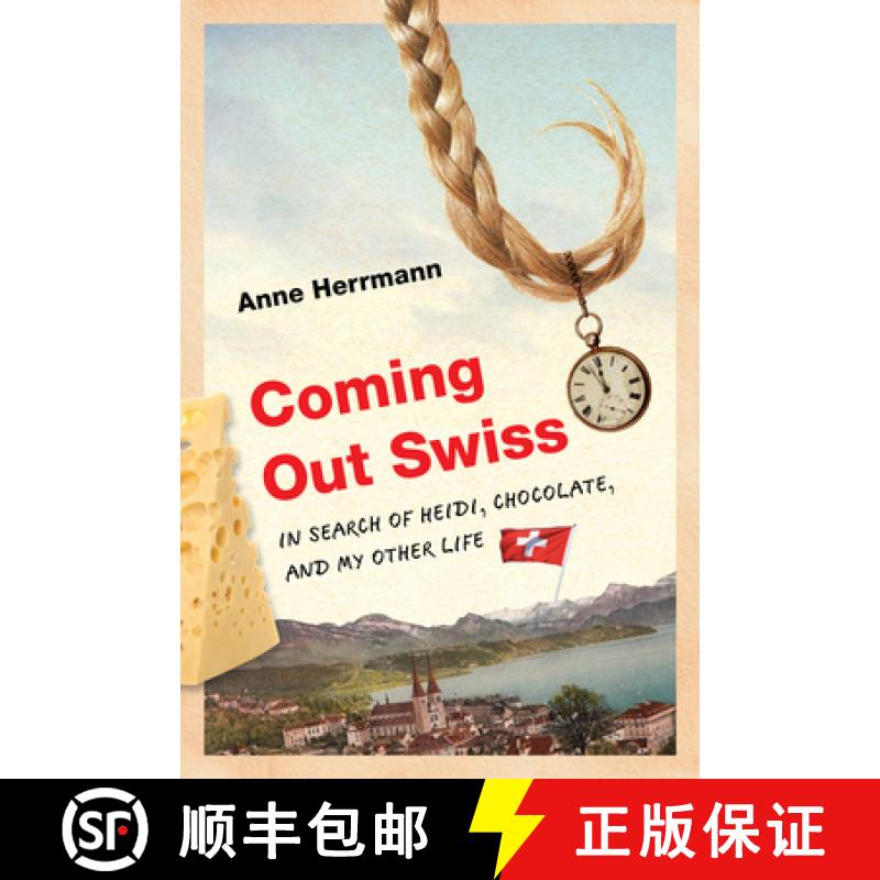 预订 Coming Out Swiss: In Search of Heidi, Chocolate, and My Other Life [9780299298401]