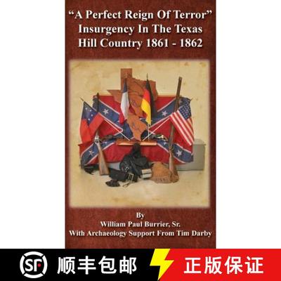 【3-4周达】A Perfect Reign of Terror: Insurgency In the Texas Hill Country 1861 - 1862 [9780989782067]